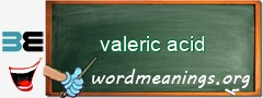 WordMeaning blackboard for valeric acid